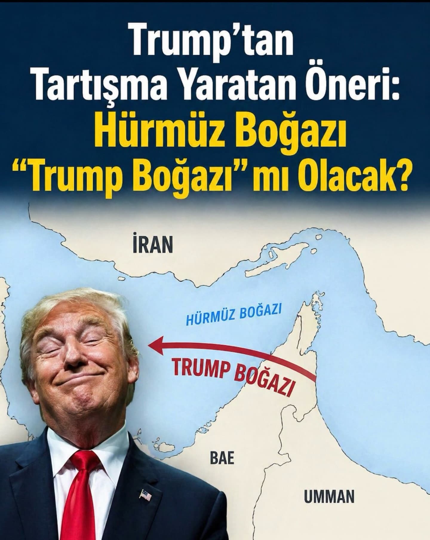 Trump’tan Tartışma Yaratan Öneri: Hürmüz Boğazı “Trump Boğazı” mı Olacak?